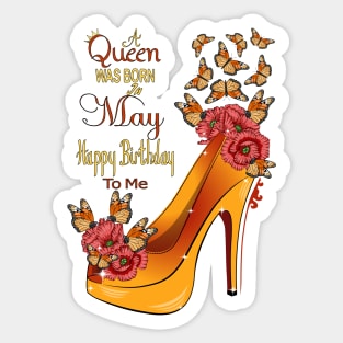 A Queen Was Born In May Happy Birthday To Me Sticker